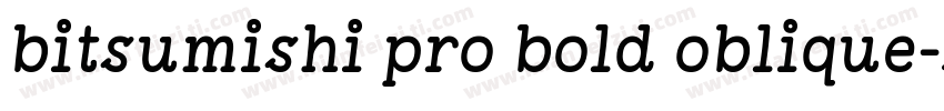 bitsumishi pro bold oblique字体转换